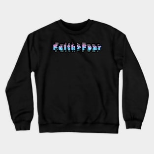 Faith > Fear Crewneck Sweatshirt